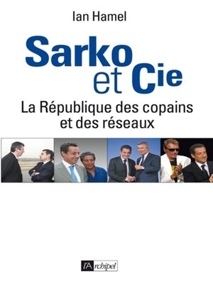 cover image of Sarko & cie--La République des copains et des réseaux
